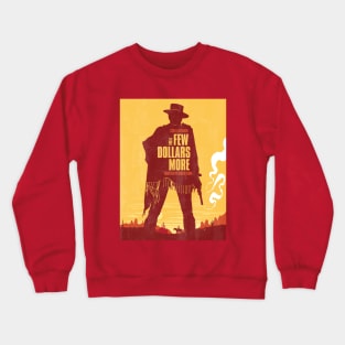 For a Few Dollars More Crewneck Sweatshirt